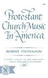 Robert Stevenson - Protestant Church Music in America