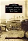 Ken Hawley, Joan Unwin - Sheffield's Industries: Cutlery, Silver and Edge Tools