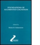 Dylan D. Schmorrow, Dylan D. (Darpa/ipto Schmorrow, Dylan D. Schmorrow, Dylan D. (Darpa/ipto Schmorrow - Foundations of Augmented Cognition