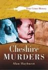 Alan Hayhurst, Alan Hayhurst, Nicola Sly - Cheshire Murders