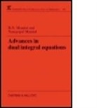 B N Mandal, B N (Physics/applied Maths Unit Mandal, B. N. Mandal, B.N. Mandal, Nanigopal Mandal, Nanigopal (Consultant Mandal... - Advances in Dual Integral Equations