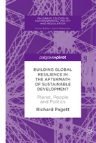 Richard Pagett - Building Global Resilience in the Aftermath of Sustainable Development
