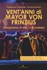 Lamberto Giannini, Serena Senesi - Vent'anni di Mayor Von Frinzius. Un'esperienza di vita... e di passione