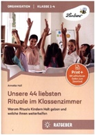 Annette Holl - Unsere 44 liebsten Rituale im Klassenzimmer