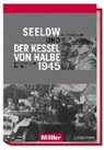 Richard Lakowski, Karl Stich - Seelow und der Kessel von Halbe 1945