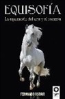 Fernando Menéndez Osorio - Equisofía : la equitación del arte y el corazón