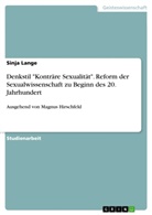Sinja Lange - Denkstil "Konträre Sexualität". Reform der Sexualwissenschaft zu Beginn des 20. Jahrhundert