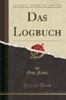 Otto Flake - Das Logbuch (Classic Reprint)