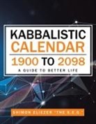 Shimon Eliezer "The S. E. G., Shimon Eliezer "The S. E. G. " - Kabbalistic Calendar 1900 to 2098