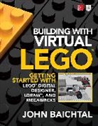 John Baichtal, Baichtal J, Baichtal John - Building with Virtual LEGO: Getting Started with LEGO Digital Designer, LDraw, and Mecabricks