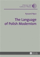 Ryszard Nycz, Wojciech Kalaga - The Language of Polish Modernism