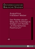 Augustinus Friedbert Weber, Georg Braulik - Der Psalter als ein Weg des Aufstiegs in Gregor von Nyssas "In inscriptiones Psalmorum"