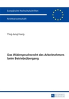 Ying-Jung Hung - Das Widerspruchsrecht des Arbeitnehmers beim Betriebsübergang