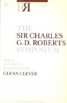 Glenn Clever, Glenn Clever - Sir Charles G.d. Roberts Symposium