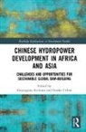 Giuseppina (EDT)/ Urban Siciliano, Giuseppina (School of Oriental and Afri Siciliano, Giuseppina Urban Siciliano, Giuseppina Siciliano, Giuseppina (School of Oriental and African Studies (SOAS) Siciliano, Frauke Urban - Chinese Hydropower Development in Africa and Asia