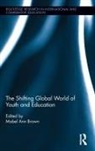Mabel Ann Brown, Mabel Ann (University of Derby Brown, Mabel-Ann Brown, Mabel Ann Brown, Mabel-Ann Brown - Shifting Global World of Youth and Education