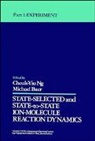 Cheuk-Yiu Ng, CY Ng, Michael Baer, Michael (Soreq Nuclear Research Center Baer, USA) Cheuk-Yui Ng (both of Iowa State University of Science and Technology, Cheuk-Yiu Ng... - State Selected and State-to-State Ion-Molecule Reaction Dynamics, Volume 82, Part 1