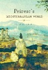 Peter N Miller, Peter N. Miller, Miller Peter N. - Peirescs Mediterranean World
