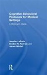Bradley Axelrod, Bradley N Axelrod, Bradley N. Axelrod, Axelrod Bradley, Jennifer Labuda, Jennifer Axelrod Labuda... - Cognitive Behavioral Protocols for Medical Settings