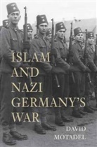 David Motadel, Motadel David - Islam and Nazi Germany's War