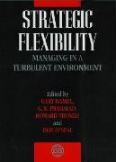 Gary Hamel, G Hamel, Gary Hamel, Gary Hamel,  Hamel Gary, Don O'Neal... - Strategic Flexibility - Managing in a Turbulent Environment