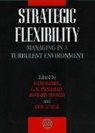 Gary Hamel, G Hamel, Gary Hamel, Gary Hamel, Don O'Neal, Donald E. O'Neal... - Strategic Flexibility
