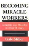 Gale Miller, GaleGale Miller - Becoming Miracle Workers