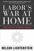 Nelson Lichtenstein - Labor's War at Home: The CIO in World War II