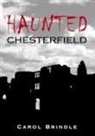 Carol Brindle, Carol Brindle - Haunted Chesterfield