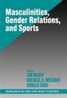 Jim McKay, Michael A. Messner, Michael Alan Messner, Donald Sabo, Donald F. Sabo - Masculinities, Gender Relations, and Sport
