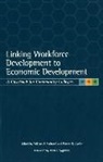 Patrick Gerity, Patrick E Gerity, Patrick E. Gerity, Gerity Patrick E., William Rothwell, William J Rothwell... - Linking Workforce Development to Economic Development