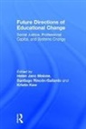 Helen Janc Rincon-Gallardo Malone, Helen Rincon-Gallardo Malone, Kristen Kew, Kristin Kew, Helen Malone, Helen Janc Malone... - Future Directions of Educational Change