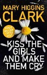 Mary Higgins Clark, Mary Higgins Clark - Kiss the Girls and Make Them Cry