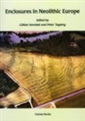 G. Varndell, Peter Topping, G. Varndell, Peter Topping, Gillian Varndell - Enclosures in Neolithic Europe: Essays on Causewayed and Non-Causewayed Sites
