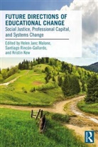 Helen Janc Rincon-Gallardo Malone, Helen Rincon-Gallardo Malone, Kristen Kew, Kristin Kew, Helen Malone, Helen Janc Malone... - Future Directions of Educational Change