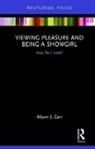 Alison Carr, Alison (Sheffield Hallam University Carr, Alison J. Carr, Alison J. (Sheffield Hallam University Carr, Carr Alison - Viewing Pleasure and Being a Showgirl