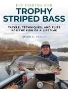 John Field, John L Field, John L. Field - Trophy Striped Bass on the Flycb