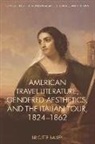 Brigitte Bailey, Bailey Brigitte - American Travel Literature, Gendered Aesthetics and the Italian