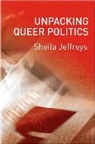 S Jeffreys, Sheila Jeffreys, Sheila (University of Melbourne) Jeffreys, Jeffreys Sheila, Sheila Jeffreys - Unpacking Queer Politics