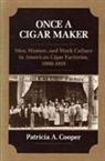 Patricia Cooper, Patricia A. Cooper - Once a Cigar Maker