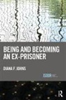Diana Johns, Diana F. Johns, Diana F. (Aberystwyth University Johns - Being and Becoming an Ex-Prisoner