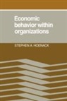 Stephen A. Hoenack, Hoenack Stephen A. Hoenack - Economic Behaviour within Organizations