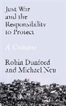 Robin Dunford, Robin Neu Dunford, Michael Neu - Just War and the Responsibility to Protect