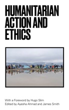 Ayesha Ahmad, Ayesha Smith Ahmad, James Smith, Ayesha Ahmad, James Smith - Humanitarian Action and Ethics