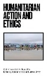 Ayesha Ahmad, Ayesha Smith Ahmad, Hugo Slim, James Smith, Ayesha Ahmad, James Smith - Humanitarian Action and Ethics