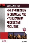 CCPS, Ccps (Center For Chemical Process Safety, Ccps (Center For Chemical Process Safety), Center for Chemical Process Safety (CCPS), CCPS (Center for Chemical Process Safety) - Guidelines for Fire Protection in Chemical, Petrochemical, and