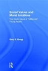 Gary S. Gregg, Gary S. (Kalamazoo College Gregg, Gregg Gary S. - Social Values and Moral Intuitions