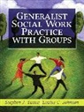 Louise C Johnson, Louise C. Johnson, Stephen J. Yanca - Generalist Social Work Practice with Groups