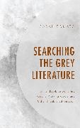 Sarah Bonato - Searching the Grey Literature A Handbook for Searching Reports, Working Papers, Other Unpublished