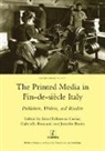 Ann Hallamore Caesar, Caesar Ann Hallamore, Jennifer Burns, Ann Hallamore Caesar, Gabriella Romani - Printed Media in Fin-De-Siecle Italy